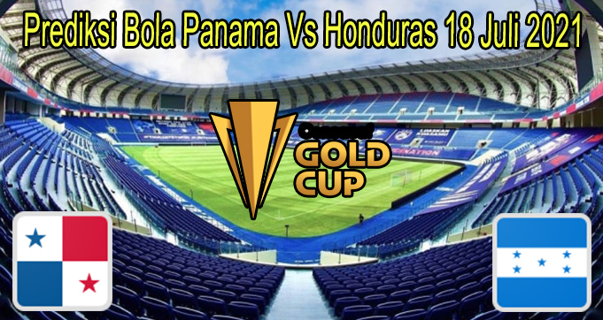 Prediksi Bola Panama Vs Honduras 18 Juli 2021