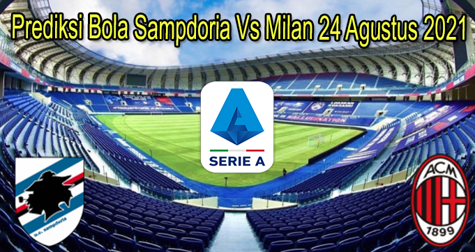 Prediksi Bola Sampdoria Vs Milan 24 Agustus 2021