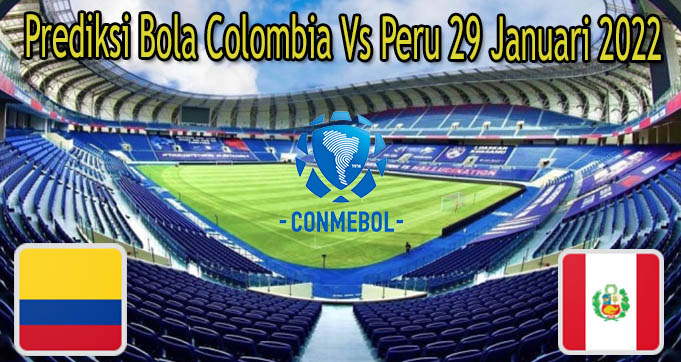 Prediksi Bola Colombia Vs Peru 29 Januari 2022
