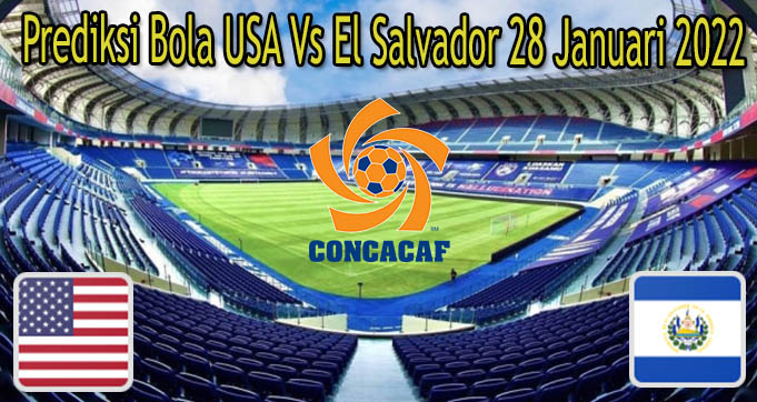 Prediksi Bola USA Vs El Salvador 28 Januari 2022