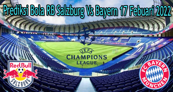 Prediksi Bola RB Salzburg Vs Bayern 17 Febuari 2022
